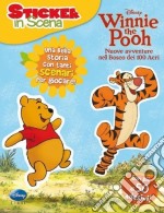 Winnie the Pooh. Nuove avventure nel bosco dei 100 acri. Sticker in scena. Ediz. illustrata libro