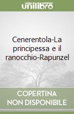 Cenerentola-La principessa e il ranocchio-Rapunzel libro