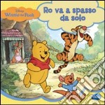 Winnie the Pooh. Ro va a spasso da solo. Ediz. illustrata libro