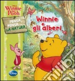 Winnie the Pooh. Winnie e gli alberi. Pensa, pensa... la natura. Ediz. illustrata libro