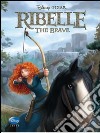 Ribelle. The Brave. Ediz. illustrata libro