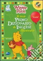 Winnie the Pooh. Il mio primo dizionario d'inglese illustrato. Con CD Audio libro