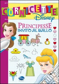 Principesse. Invito al ballo. Ediz. illustrata libro