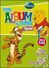 Primo album da colorare special. Tigro e Winnie the Pooh. Ediz. illustrata libro
