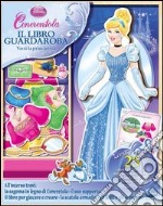 Cenerentola. Il libro guardaroba. Ediz. illustrata. Con gadget libro