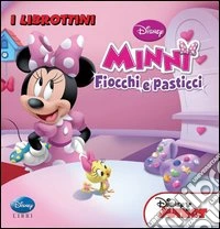 Fiocchi e pasticci. Minni. Ediz. illustrata libro