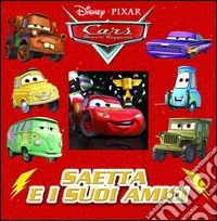 Saetta e i suoi amici. Cars. Motori ruggenti. Ediz. illustrata libro