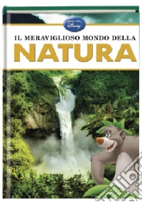 Le meraviglie del mondo. Natura libro