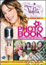 Violetta Photo Book. La seconda serie TV. Il fotoracconto dei protagonisti. Ediz. illustrata