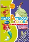 La Sirenetta-La Principessa e il Ranocchio. Staccattacca e colora special. Con adesivi. Ediz. illustrata libro