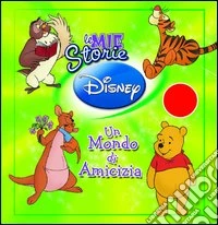 Un mondo di amicizia libro