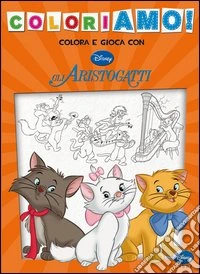 Gli aristogatti. Coloriamo! libro