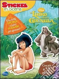 Il libro della giungla. Sticker in scena. Con adesivi libro