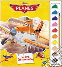 Planes. Libro acquerello. Ediz. illustrata. Con gadget libro