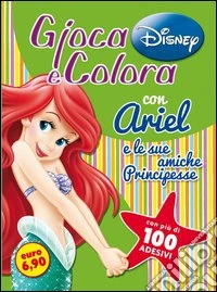 Gioca e colora con Ariel e altre principesse libro