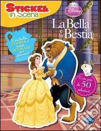 La bella e la bestia. Sticker in scena. Con adesivi libro
