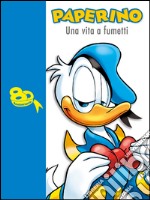 Paperino. Una vita a fumetti libro