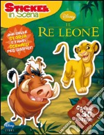 Il re Leone. Sticker in scena. Con adesivi. Ediz. illustrata libro