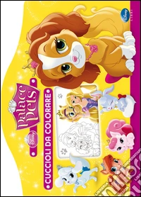 Cuccioli da colorare. Palace pets. Ediz. illustrata libro