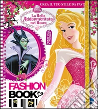 Fashion book. La bella addormentata nel bosco. Con gadget libro