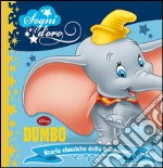 Dumbo. Sogni d'oro. Ediz. illustrata libro