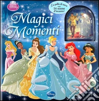 Magici momenti. Disney princess. Ediz. illustrata. Con gadget libro