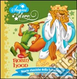 Robin Hood. Sogni d'oro. Ediz. illustrata libro