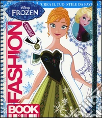 Fashion book. Crea il tuo stile da favola. Frozen. Con gadget libro