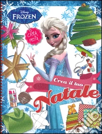 Crea il tuo Natale. Frozen. Con gadget libro
