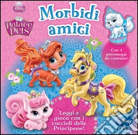 Morbidi amici. Palace pets. Ediz. illustrata. Con gadget libro