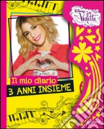 Il mio diario, 3 anni insieme. Violetta. Ediz. illustrata libro