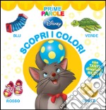 Scopri i colori. Prime parole. Ediz. illustrata libro