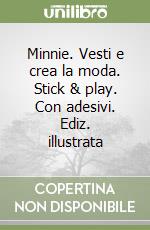 Minnie. Vesti e crea la moda. Stick & play. Con adesivi. Ediz. illustrata libro