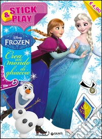Crea un mondo di ghiaccio. Stick & play. Frozen. Con adesivi. Ediz. illustrata libro