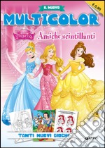 Principesse amiche. Multicolor. Ediz. illustrata libro