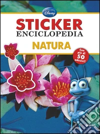 Natura. Sticker enciclopedia. Ediz. illustrata libro