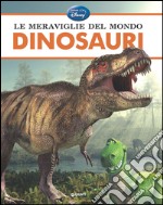 Le meraviglie del mondo. Dinosauri libro