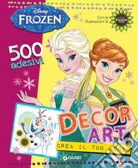 Decor Art. Crea il tuo mondo. Frozen. 500 adesivi libro