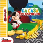 La casa di Topolino. Ediz. illustrata libro