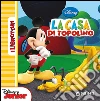 La casa di Topolino. Ediz. illustrata libro