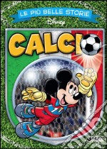 Le più belle storie. Calcio libro