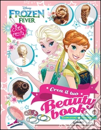 Frozen. Crea il tuo beauty book libro
