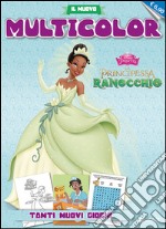 La principessa e il Ranocchio. Il nuovo multicolor libro