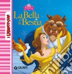 La Bella e la Bestia. Ediz. illustrata libro