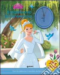 Il matrimonio di Cenerentola. Principesse. Libro gioiello. Ediz. illustrata. Con gadget libro