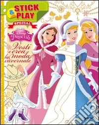 Vesti e crea la moda invernale. Stick & play. Princess. Con adesivi libro