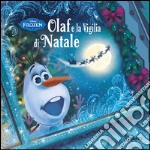 Olaf e la vigilia di Natale. Frozen. Ediz. illustrata libro