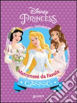 Matrimoni da favola. Principesse libro