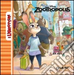 Zootropolis. Ediz. illustrata libro