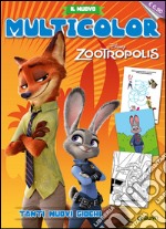 Zootropolis. Il nuovo multicolor. Ediz. illustrata libro